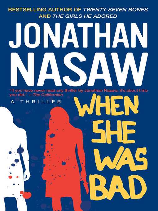 Title details for When She Was Bad by Jonathan Nasaw - Wait list